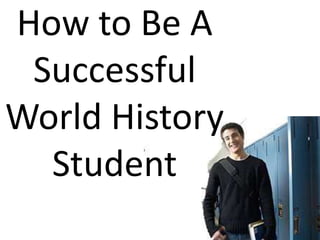 How to Be A Successful World History Student          