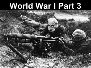 World War I Part 3
 