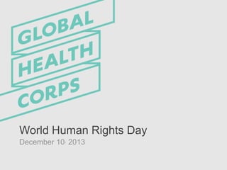 World Human Rights Day
Health as a Human Right
December 10, 2013

 