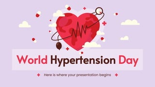 World Hypertension Day
Here is where your presentation begins
 