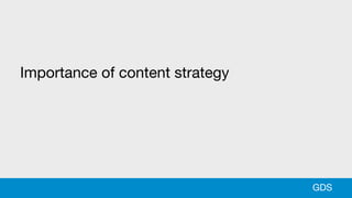 Importance of content strategy
GDS
 