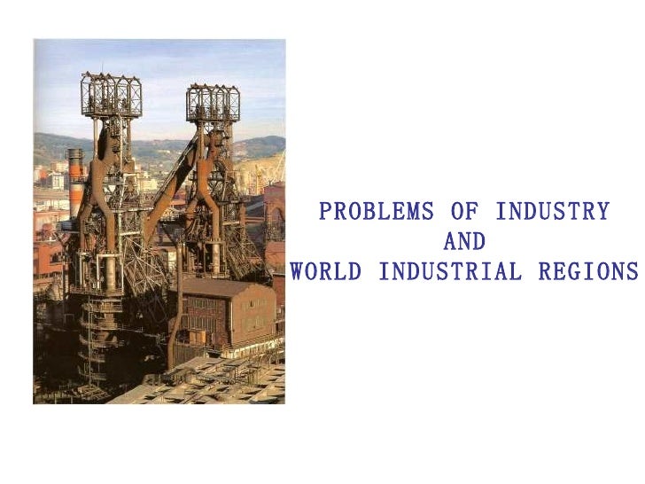 Problems of industry world industrial regions