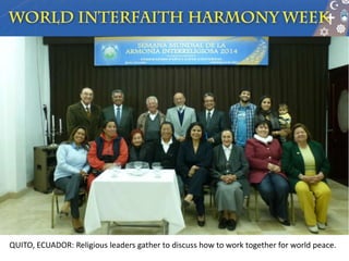QUITO, ECUADOR: Religious leaders gather to discuss how to work together for world peace.
 