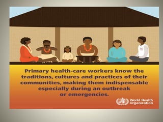 CONTINUED
• Health workers have a crucial role to play educating patients on how to
take care of their health, coordinatin...