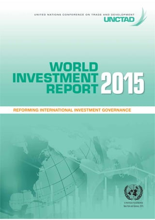 U N I T E D N A T I O N S C O N F E R E N C E O N T R A D E A N D D E V E L O P M E N T
WORLD
INVESTMENT
REPORT2015
NewYor...