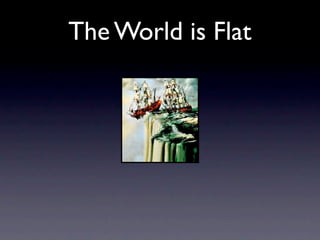 The World is Flat
 