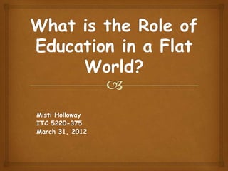 Misti Holloway
ITC 5220-375
March 31, 2012
 