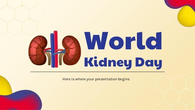 World
Kidney Day
Here is where your presentation begins
 