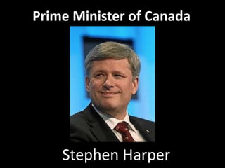 Prime Minister of Canada




    Stephen Harper
 