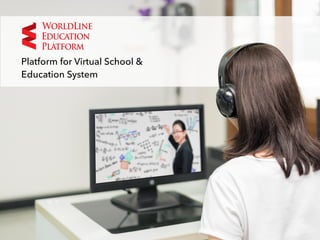 Platform for Virtual School &
Education System
 