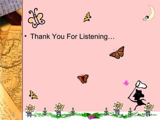 • Thank You For Listening…
 