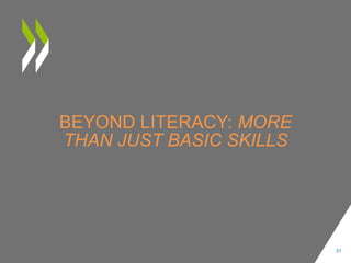 BEYOND LITERACY: MORE
THAN JUST BASIC SKILLS
31
 