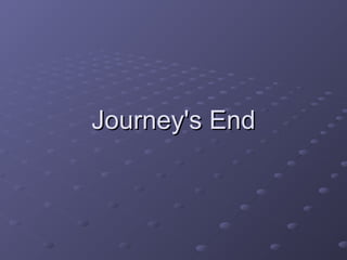Journey's End
 