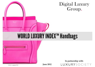 In partnership with:
Céline Luggage Mini
                      June 2012
 