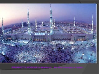 PROPHET’S MOSQUE in Madinah: the first mosque in Islam 
 