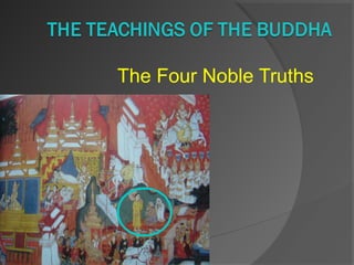 The Four Noble Truths 
 