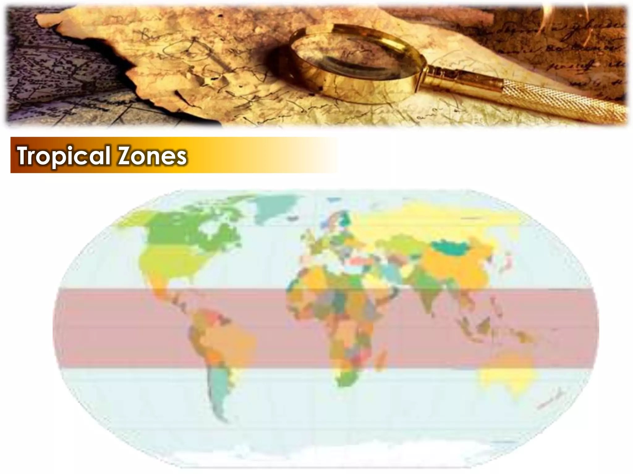 Tropical Zones
 