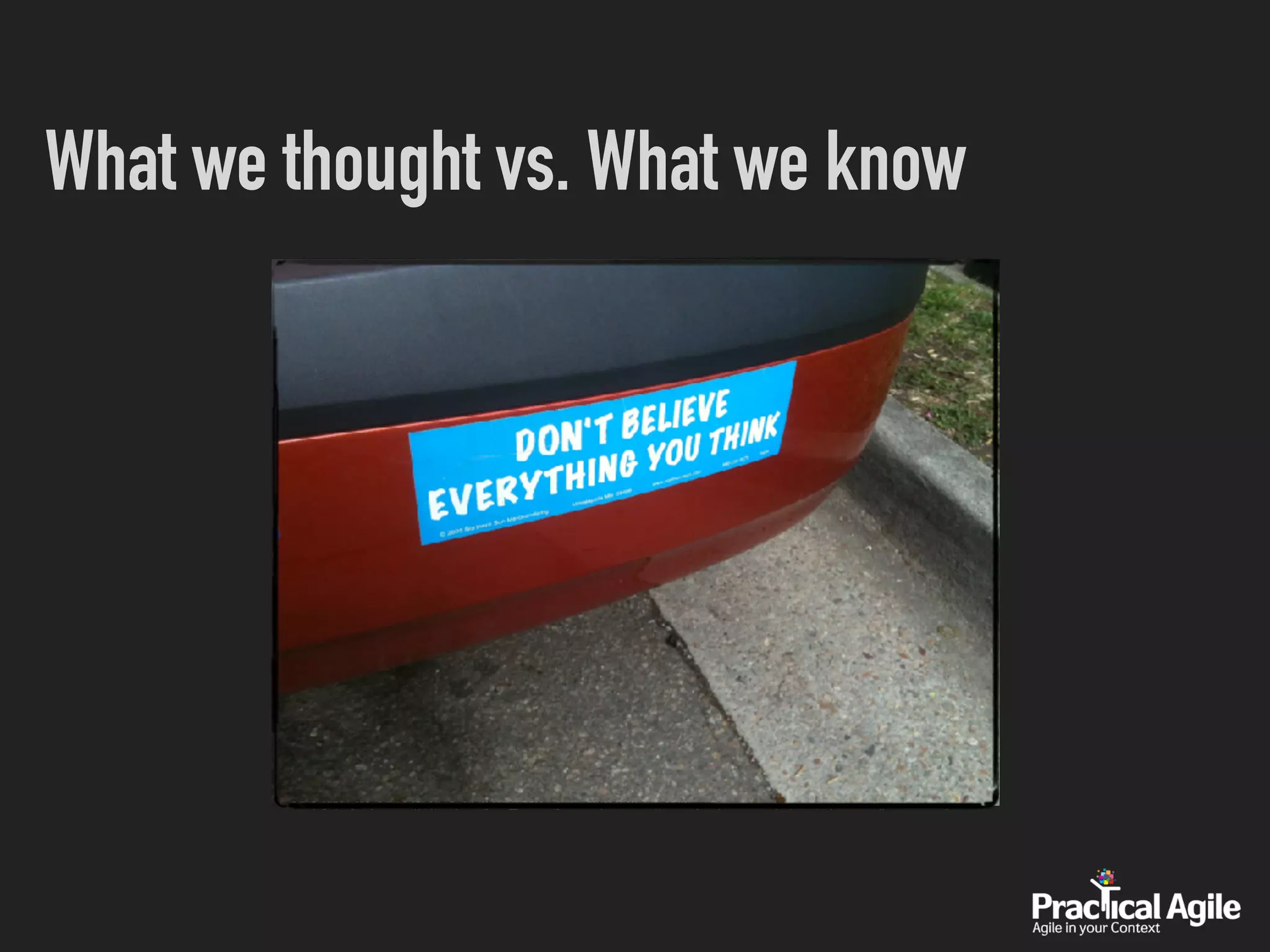 What we thought vs. What we know
 