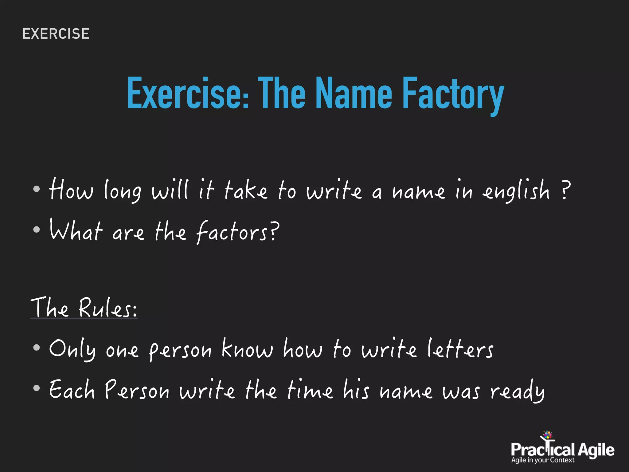 EXERCISE
Exercise: The Name Factory
•
•
•
•
 