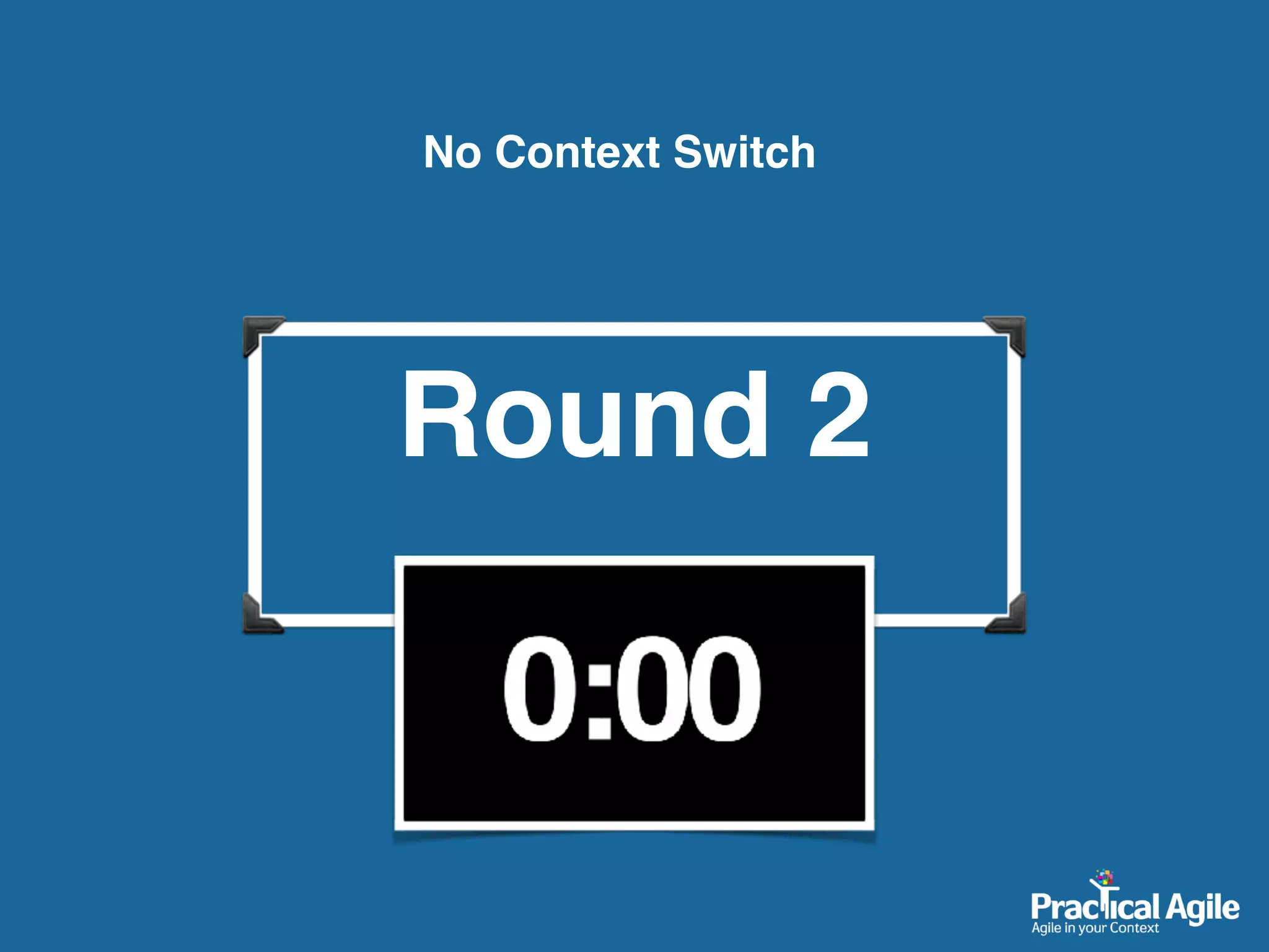 Round 2
No Context Switch
 