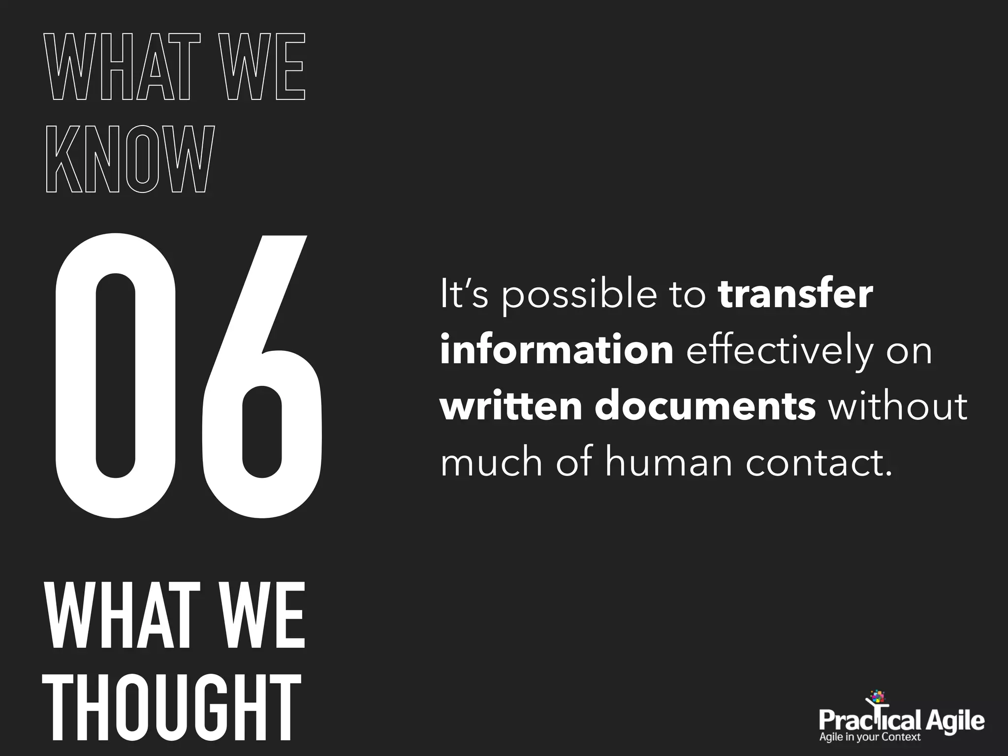 06
WHAT WE
KNOW
It’s possible to transfer
information effectively on
written documents without
much of human contact.
WHAT WE
THOUGHT
 