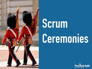 Scrum
Ceremonies
 
