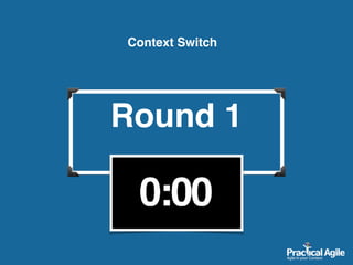 Round 1
Context Switch
 