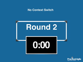 Round 2
No Context Switch
 