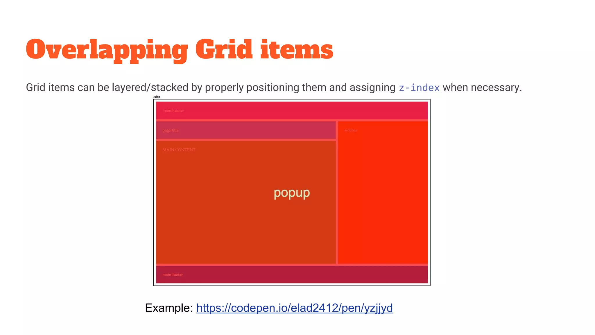 Overlapping Grid items
Grid items can be layered/stacked by properly positioning them and assigning z-index when necessary.
Example: https://codepen.io/elad2412/pen/yzjjyd
 