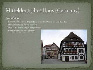 Description:
-   Some of the houses are detached and some of the houses are semi-detached
-   Many of the houses have three floors
-   Most of the houses have so many windows
-   Some of the houses have chimney
 