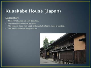 Description:
-   Most of the houses are semi-detached.
-   Some of the houses have two floors.
-   The house is made from wood, and usually the floor is made of bamboo.
-   The house don’t have many windows .
 