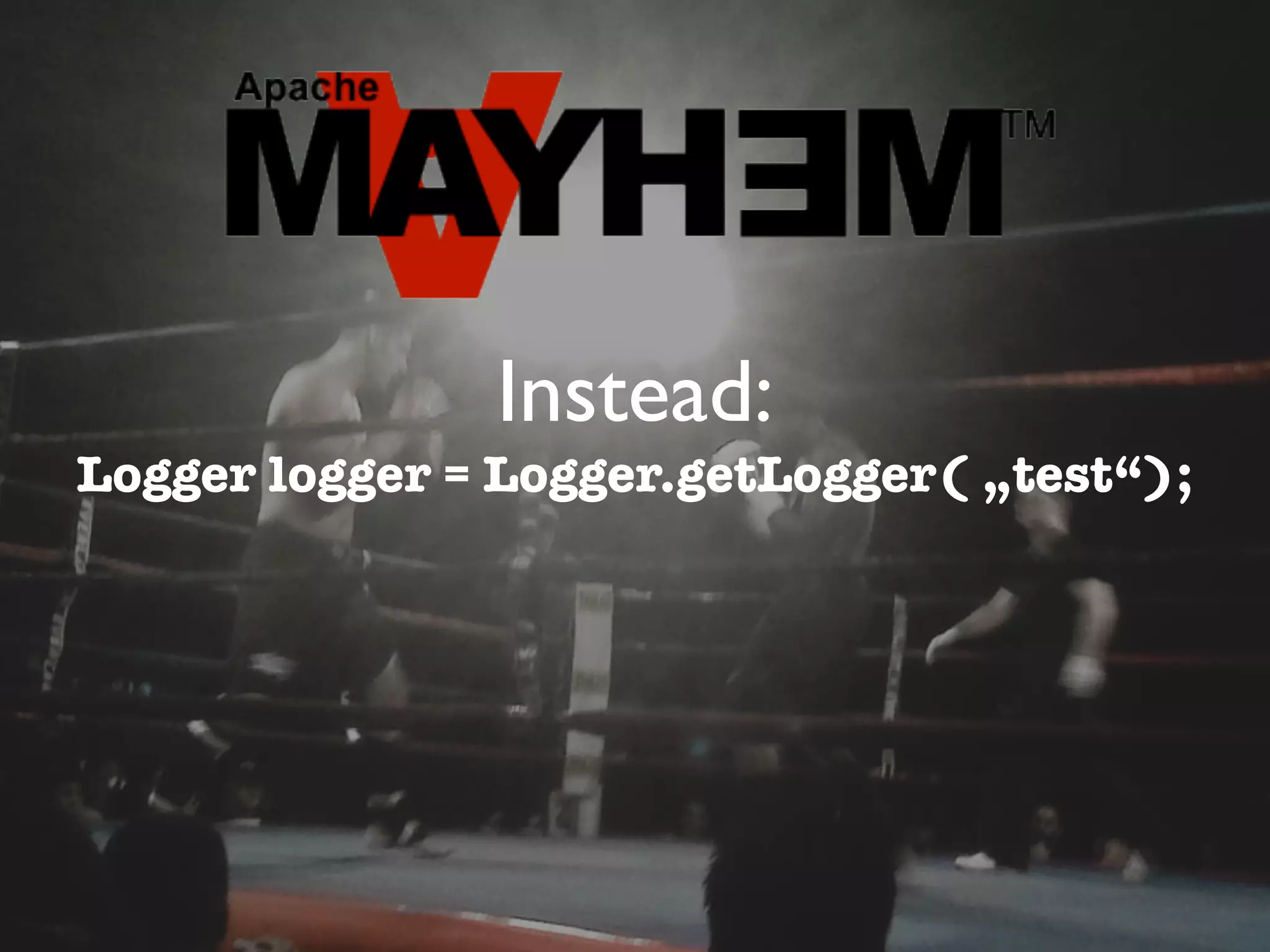 Instead:
Logger logger = Logger.getLogger( „test“);
 