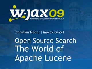 Christian Meder | inovex GmbH Open Source SearchThe World of Apache Lucene 