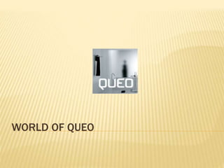 WORLD OF QUEO
 
