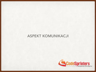 ASPEKT KOMUNIKACJI
 