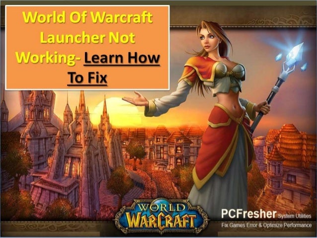 World Of Warcraft Launcher Not Working Learn How To Fix