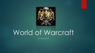 World of Warcraft
LA ALIANZA
 