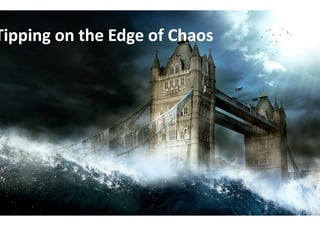 Tipping on the Edge of Chaos

 