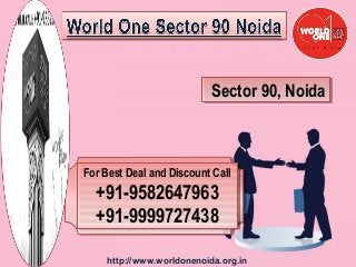 Sector 90, Noida
Sector 90, Noida

For Best Deal and Discount Call
For Best Deal and Discount Call

+91-9582647963
+91-9582647963
+91-9999727438
+91-9999727438
http://www.worldonenoida.org.in

 