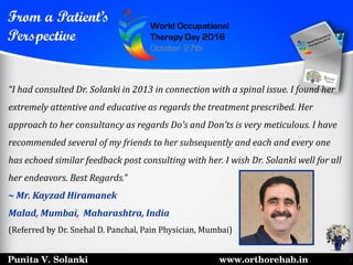 Punita V. Solanki www.orthorehab.in
From a Patient’s
Perspective
“I had consulted Dr. Solanki in 2013 in connection with a...