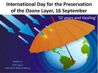 International Day for the Preservation
of the Ozone Layer, 16 September
'32 years and Healing'
 