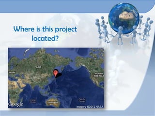 Where is this project
    located?
 
