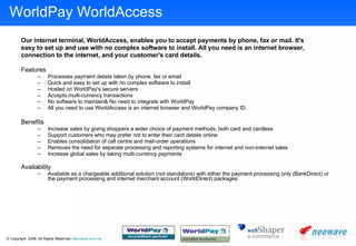 WorldPay WorldAccess <ul><li>Our internet terminal, WorldAccess, enables you to accept payments by phone, fax or mail. It'...