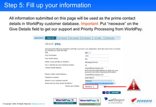Step 5: Fill up your information <ul><li>All information submitted on this page will be used as the prime contact </li></u...