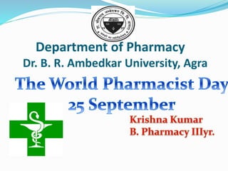 Department of Pharmacy
Dr. B. R. Ambedkar University, Agra
 
