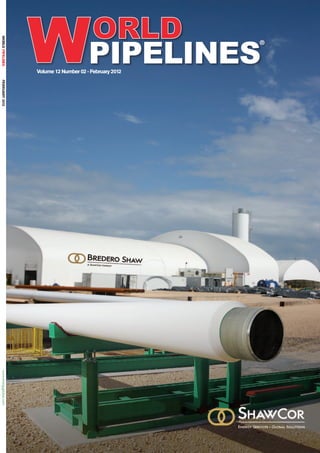 ®



                   Volume 12 Number 02 - February 2012
World Pipelines	                                         FEBRUARY 2012   www.energyglobal.com
 