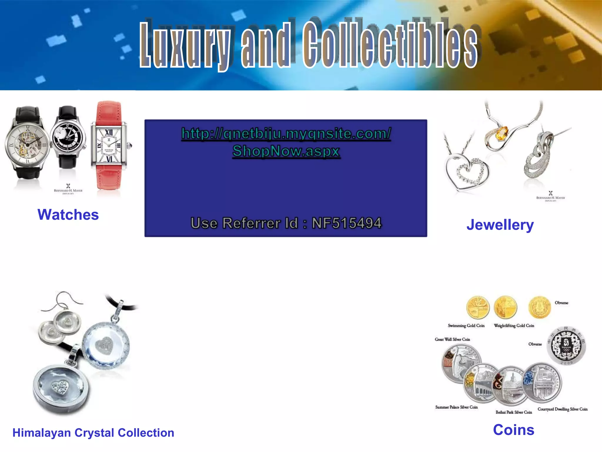 Luxury and Collectibles Watches Himalayan Crystal Collection Coins Jewellery 
