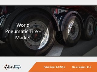 World
Pneumatic Tire -
Market
Published: Jul 2015 No of pages: 110
 