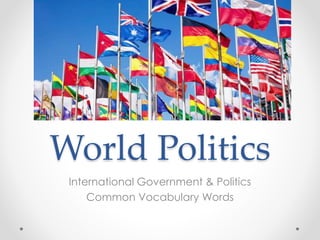 World Politics
International Government & Politics
Common Vocabulary Words
 