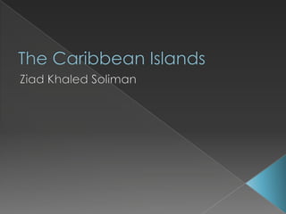 The Caribbean Islands Ziad Khaled Soliman 